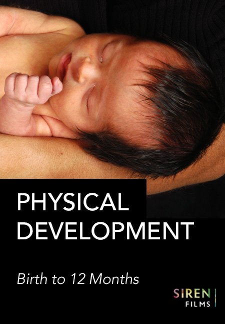 An infant rests peacefully, cradled on a person's arm, symbolizing "PHYSICAL DEVELOPMENT Birth to 12 Months", possibly for educational material by SIREN FILMS.